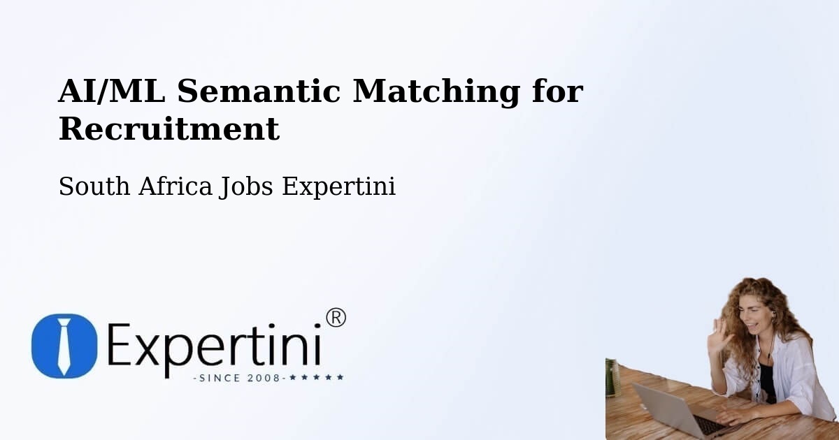AI/ML Semantic Matching for Recruitment - South Africa Jobs Expertini